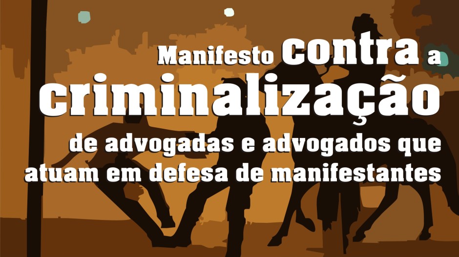 Organizações e representantes da sociedade publicam manifesto contra criminalização de advogados