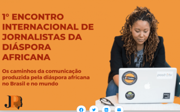 Encontro Internacional de inovações em jornalismo com profissionais da diáspora africana do Brasil e do mundo