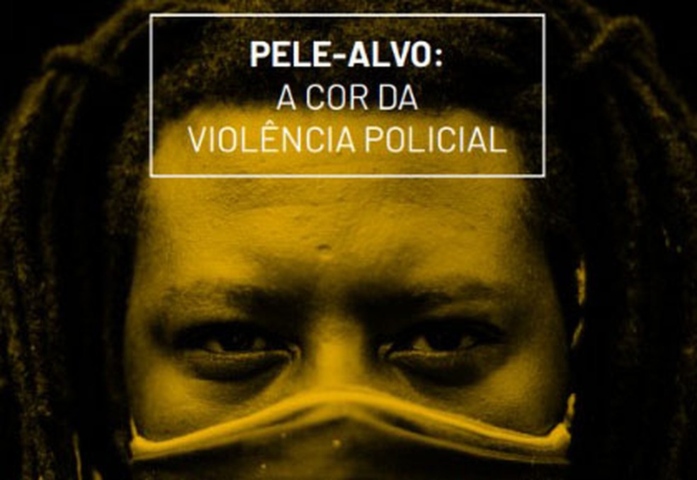 “Pele Alvo: A cor da violência policial”