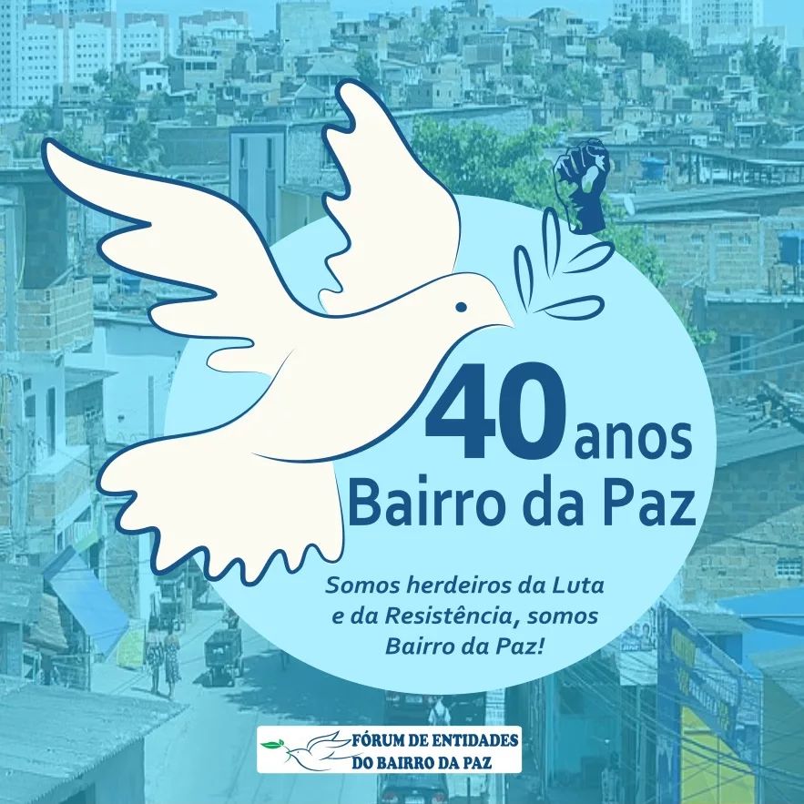 Bairro da Paz 40 anos: legado de Luta e Resistência