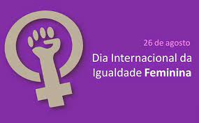26 de agosto é o Dia Internacional da Igualdade Feminina — Tribunal de  Justiça do Distrito Federal e dos Territórios